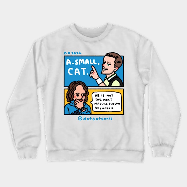 Meddy calling umpire "A . SMALL . CAT" Crewneck Sweatshirt by dotbyedot